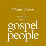 Gospel People : A Call for Evangelical Integrity cover image cdn
