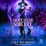 Grape Sugar Sorcery : Candy & Chaos Cozy Mystery cover image cdn