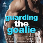 Guarding the Goalie : Charleston Coyotes Hockey cover image cdn