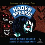 Hades Speaks! : A Guide to the Underworld by the Greek God of the Dead. Secrets of the Ancient Gods cover image cdn