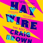 Haywire : The Best of Craig Brown cover image cdn