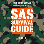 SAS survival guide : health : the ultimate guide to surviving anywhere cover image cdn