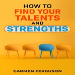 How to find your talents and strengths cover image cdn