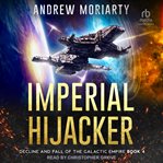 Imperial Hijacker : Decline and Fall of the Galactic Empire cover image cdn