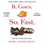 It. Goes. So. Fast. : The Year of No Do-Overs cover image cdn