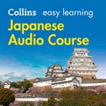 Collins easy learning Japanese audio course : perfect for holidays and business trips cover image cdn