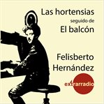 Las Hortensias : Seguido de El Balcón cover image cdn