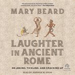 Laughter in Ancient Rome : on Joking, Tickling, and Cracking Up cover image cdn