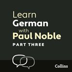 Learn German with Paul Noble. Part Three cover image cdn