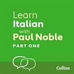 Learn Italian with Paul Noble : Italian made easy with your personal language coach. Part 1 cover image cdn