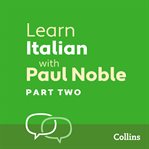 Learn Italian with Paul Noble : Italian made easy with your personal language coach. Part 2 cover image cdn