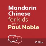 Learn Mandarin Chinese for Kids with Paul Noble – Complete Course, Steps 1-3 : Easy to learn, fun ... cover image cdn