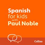 Learn Spanish for Kids with Paul Noble – Complete Course, Steps 1-3 : Easy to learn, fun to do cover image cdn