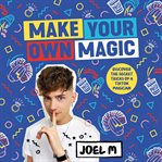 Make Your Own Magic : Secrets, Stories and Tricks from My World cover image cdn