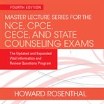 Master Lecture Series for the NCE, CPCE, CECE, and State Counseling Exams : The Updated and Expanded Vital Information and Review Questions Program cover image cdn