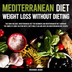 Mediterranean Diet : Weight Loss Without Dieting cover image cdn