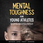Mental Toughness for Young Athletes cover image cdn