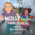 Molly and the Twin Towers : A 9/11 Survival Story. Girl Survive cover image cdn