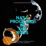 NASA Programs in the 1970s : The History and Legacy of the Space Agency's Missions to Mars and Beyond cover image cdn