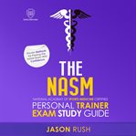 The NASM National Academy of Sports Medicine Certified Personal Trainer Exam Study Guide : Scientia Media Group (SMG) Study Guides cover image cdn