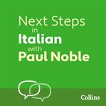 Collins next steps in Italian with Paul Noble : complete course : Italian made easy with your bestselling personal language coach cover image cdn