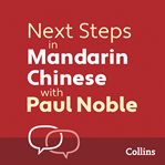Collins next steps in Mandarin Chinese with Paul Noble : Complete course : Mandarin Chinese made easy with your bestselling personal language coach cover image cdn