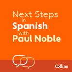 Collins next steps in Spanish with Paul Noble : complete course : Spanish made easy with your bestselling personal language coach cover image cdn