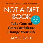 Not a Diet Book : Take Control. Gain Confidence. Change Your Life. cover image cdn