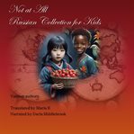 Not at all Russian Collection for Kids : Russian Collection for Kids cover image cdn