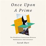 Once Upon a Prime : The Wondrous Connections Between Mathematics and Literature cover image cdn