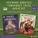 Raymond Arroyo's Turnabout Tales Audio Set : Thomas Alva Edison and Tad Lincoln. Turnabout Tales cover image cdn