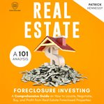 Real Estate Foreclosure Investing : A 101 Analysis. Scientia Media Group (SMG) Study Guides cover image cdn