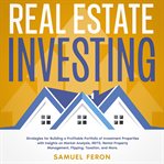 Real Estate Investing : Strategies for Building a Profitable Portfolio of Investment Properties wi cover image cdn