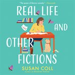 Real Life and Other Fictions : A Novel cover image cdn