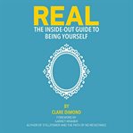 Real : The Inside-Out Guide to Being Yourself cover image cdn