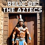 Relic of the Aztecs cover image cdn