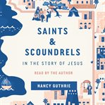 Saints and Scoundrels in the Story of Jesus cover image cdn