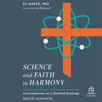 Science and Faith in Harmony : Contemplations on a Distilled Doxology cover image cdn