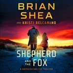 Shepherd and the Fox : Shepherd and the Fox Thrillers cover image cdn
