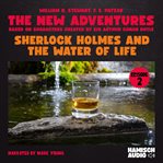 Sherlock Holmes and the Water of Life (The New Adventures, Episode 2) : Sherlock Holmes - The New Adventures cover image cdn