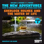 Sherlock Holmes and the Water of Life (The New Adventures, Episode 2) : Sherlock Holmes - The New Adventures cover image cdn