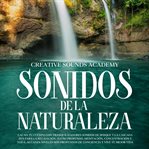 Sonidos de la naturaleza : calma tu cuerpo con tranquilizadores sonidos de bosque y la cascada zen... cover image cdn