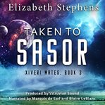 Taken to Sasor : An Alien Shifter Romance. Xiveri Mates cover image cdn