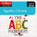 The ABC Murders : Level 4 – upper- intermediate (B2). Collins Agatha Christie ELT Readers cover image cdn