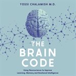 The Brain Code : Using Neuroscience to Improve Learning, Memory and Emotional Intelligence cover image cdn
