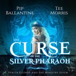 The Curse of the Silver Pharaoh : Verity Fitzroy and the Ministry Seven cover image cdn