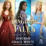 The Kingdom Tales Box Set 1 : Kingdom Tales Box Sets cover image cdn