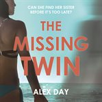 The missing twin : can she find her sister before it's too late? cover image cdn