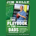 The Playbook for Dads : Parenting Your Kids In the Game of Life cover image cdn