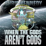 When the Gods Aren't Gods cover image cdn
